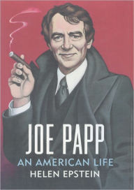 Title: Joe Papp: An American Life, Author: Helen Epstein