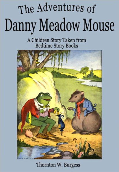 The Adventures of Danny Meadow Mouse: A Children Story Taken from Bedtime Story Books