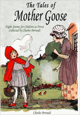 The Tales of Mother Goose: Eight Stories for Children as First ...