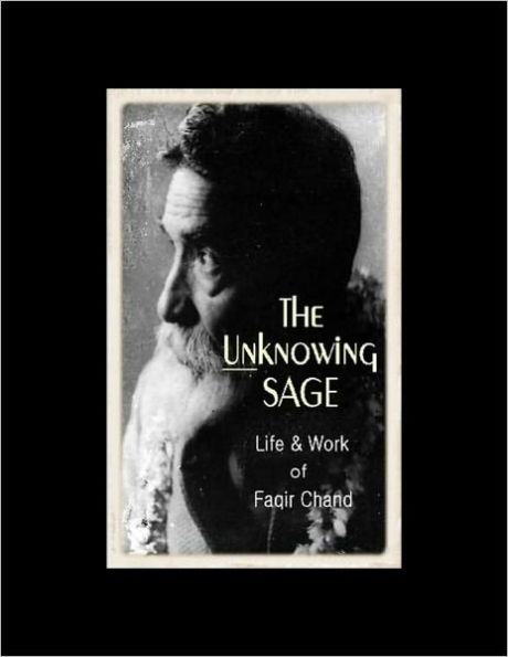 The Unknowing Sage: The LIfe and Work of Baba Faqir Chand
