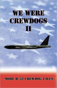 Title: We Were Crewdogs II - More B-52 Crewdog Tales, Author: Tommy Towery