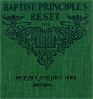 Title: Baptist Principles Reset [1902], Author: Jeremiah Bell Jeter