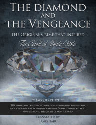 Title: The Diamond and the Vengeance:The True Crime that Inspired The Count of Monte Cristo, Author: Jacques Peuchet