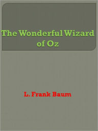 Title: The Wonderful Wizard of Oz, Author: L. Frank Baum