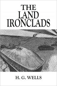 Title: THE LAND IRONCLADS, Author: H. G. Wells