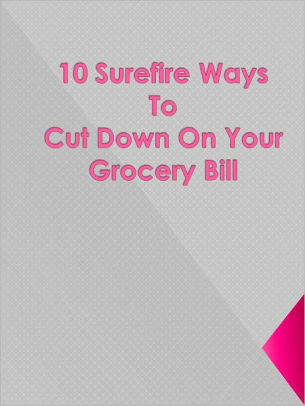 10 Surefire Ways To Cut Down On Your Grocery Bill Nook Book 10 Surefire Ways To Cut Down On Your Grocery Bill Nook Book