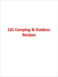 Title: 101 Camping & Outdoor Recipes, Author: Anonymous