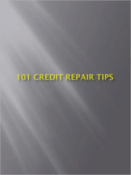 Title: 101 Credit Repair Tips, Author: Anonymous