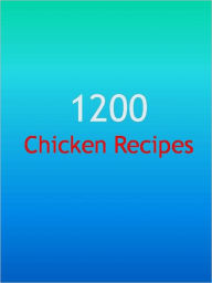 Title: 1200 Chicken Recipes, Author: Anonymous