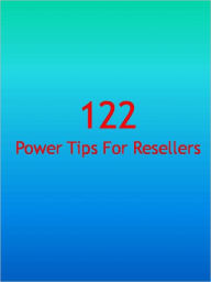 Title: 122 Power Tips For Resellers, Author: Anonymous