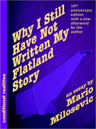 Title: Why I Still Have Not Written My Flatland Story, Author: Mario Milosevic