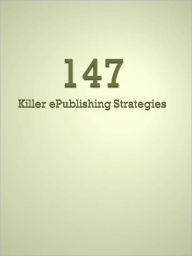 Title: 147 Killer ePublishing Strategies, Author: Anonymous