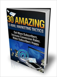 Title: 30 Amazing E-Mail Marketing Tactics, Author: Lou Diamond