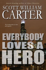 Title: Everybody Loves a Hero, Author: Scott William Carter