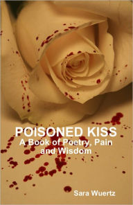 Title: Poisoned Kiss, Author: Sara Wuertz
