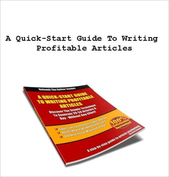 A Quick-Start Guide To Writing Profitable Articles