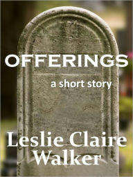 Title: Offerings, Author: Leslie Claire Walker