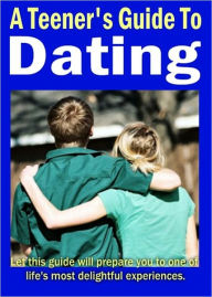 Title: A Teener's Guide To Dating, Author: Anonymous