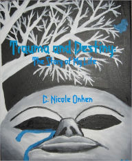 Title: Trauma and Destiny: The Story of My Life, Author: C. Nicole Onken