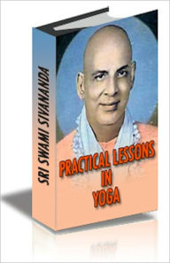Title: Practical Lessons in Yoga, Author: SRI SWAMI SIVANANDA