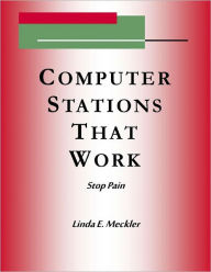 Title: Computer Station's That Work - Stop Pain, Author: Linda Meckler