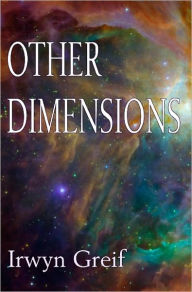 Title: Other Dimensions, Author: Irwyn Greif