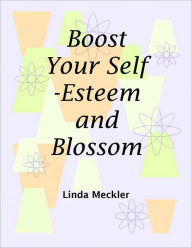 Title: Boost Your Self-Esteem and Blossom, Author: Linda Meckler