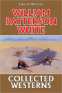 The Collected Westerns of William Patterson White