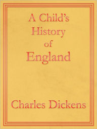 Title: A Child's History of England: Premium Edition (Unabridged and Illustrated) [Optimized for Nook and Sony-compatible], Author: Charles Dickens