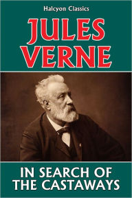 Title: In Search of the Castaways by Jules Verne, Author: Jules Verne