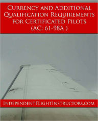 Title: Currency and Additional Qualification Requirements for Certificated Pilots (AC 61-98A), Author: FAA