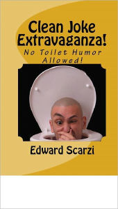 Title: World's Greatest Clean Jokes Volume II: No Toilet Humor Allowed!, Author: Edward Scarzi