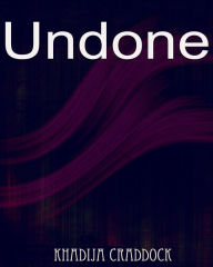 Title: Undone, Author: Khadija Craddock