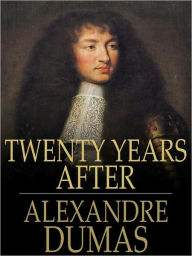 Title: Twenty Years After (The Three Musketeers, Volume II), Author: Alexandre Dumas