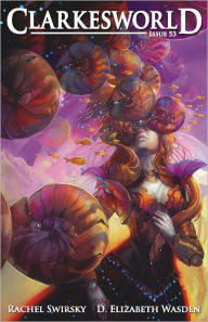 Title: Clarkesworld Magazine Issue 53, Author: Rachel Swirsky