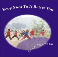 Title: Feng Shui To A Better You, Inspiration Edition, Author: Gina Meyers