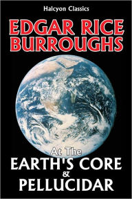Title: At the Earth's Core and Pellucidar by Edgar Rice Burroughs [Pellucidar #1-2], Author: Edgar Rice Burroughs