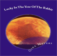 Title: Lucky In The Year Of The Rabbit, Author: Gina Meyers
