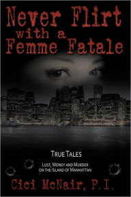 Title: Never Flirt With a Femme Fatale, Author: Cici McNair