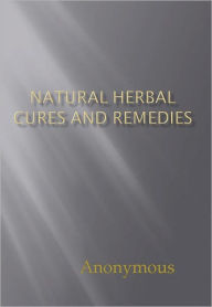 Title: Natural Herbal Cures and Remedies, Author: Anonymous