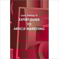 Title: EXPERT GUIDE TO ARTICLE MARKETING, Author: Cash Pawley