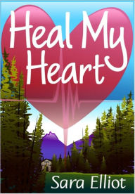 Title: Heal My Heart, Author: Sara Elliot