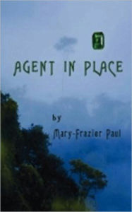 Title: Agent in Place, Author: Mary-Frazier Paul