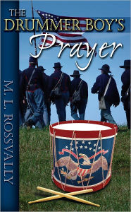 Title: The Drummer Boy's Prayer, Author: M. L. Rossvally