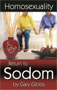 Title: Homosexuality: Return to Sodom, Author: Gary Gibbs