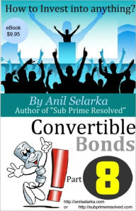 Title: Convertible Bonds - Part 8 - How to Invest into Anything Series, Author: Anil Selarka