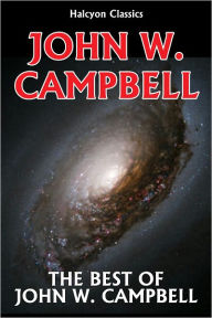 Title: The Best of John W. Campbell, Author: John W. Campbell