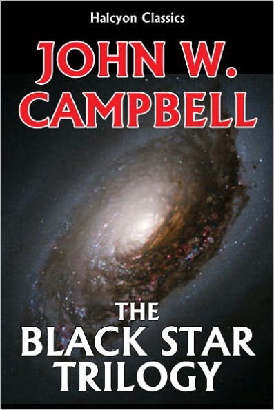 The Black Star Trilogy by John W. Campbell