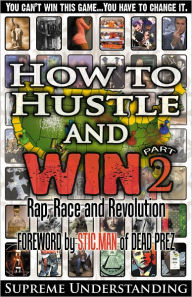 Title: How to Hustle and Win, Part 2: Rap, Race, and Revolution, Author: Supreme Understanding