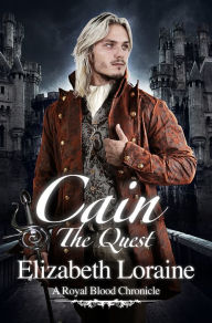 Title: Cain, The Quest (Royal Blood Chronicle Series #4), Author: Elizabeth Loraine